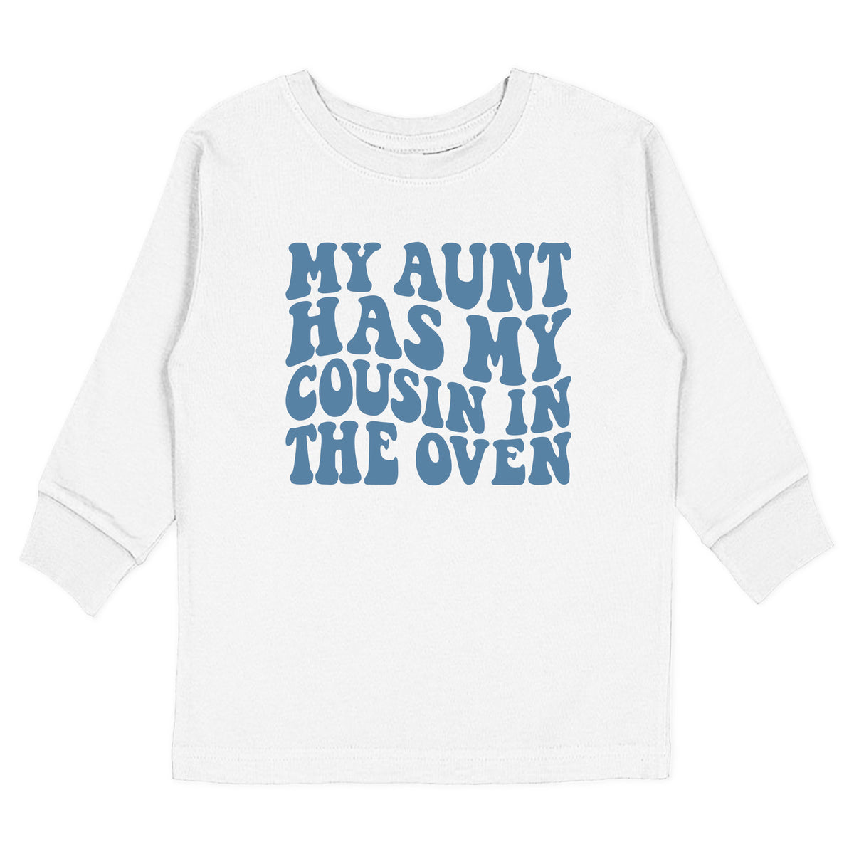 My Aunt Has My Cousin in the Oven T-Shirt