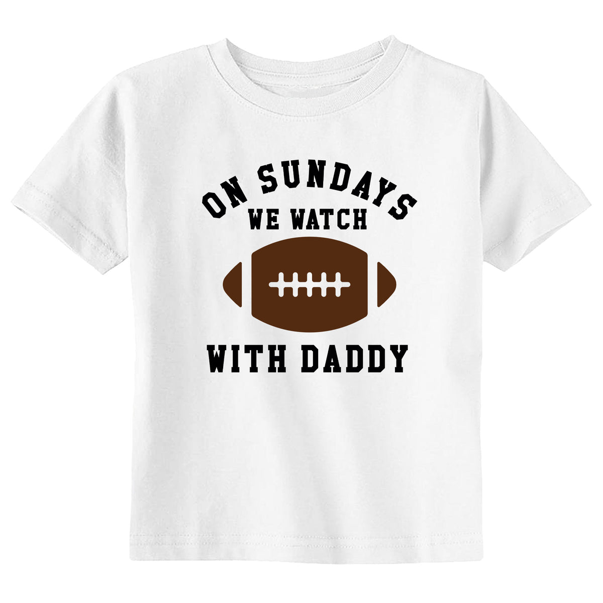 On Sundays We Watch Football with Daddy T-Shirt