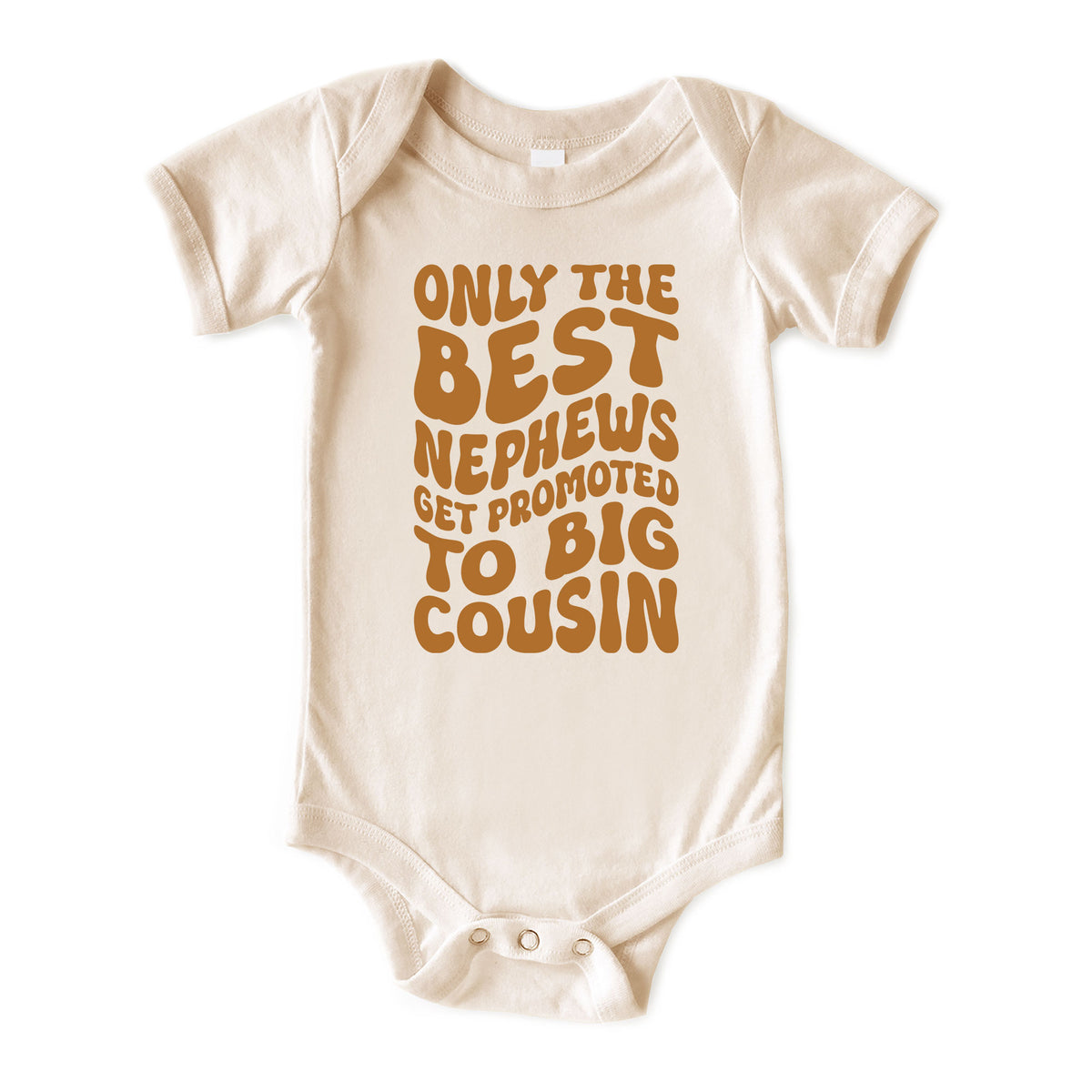 Only the Best Nephews Get Promoted to Big Cousin Natural Onesies® Brand