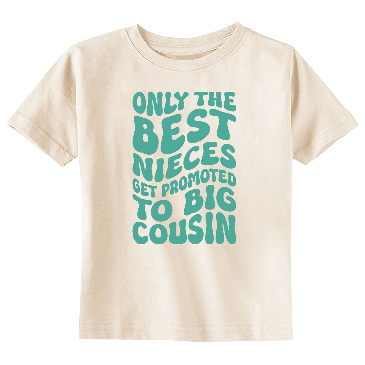 Only Best Nieces Get Promoted to Big Cousin Natural T-Shirt