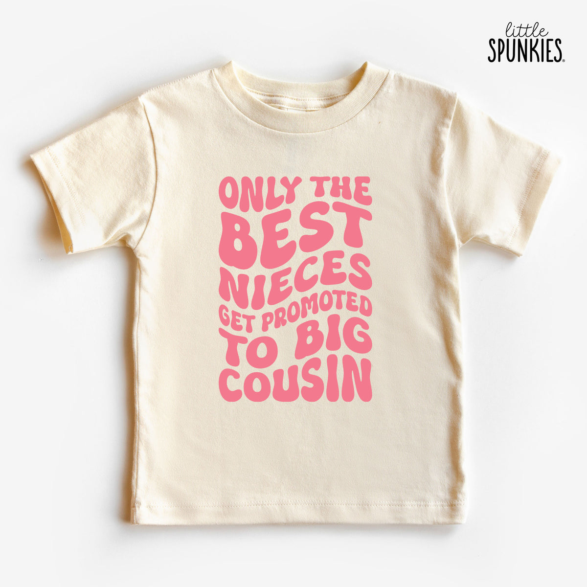 Only Best Nieces Get Promoted to Big Cousin Natural T-Shirt