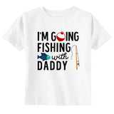 I'm Going Fishing with Daddy Father's Day Toddler & Youth T-Shirt