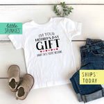 I'm Your Mothers Day Gift Toddler & Youth T-Shirt